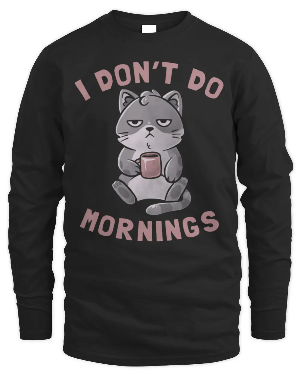 I Don’t Do Mornings Cute Lazy Cat Black Coffee Drinking Long Sleeve T-Shirt Men's Long Sleeved T-Shirt black s