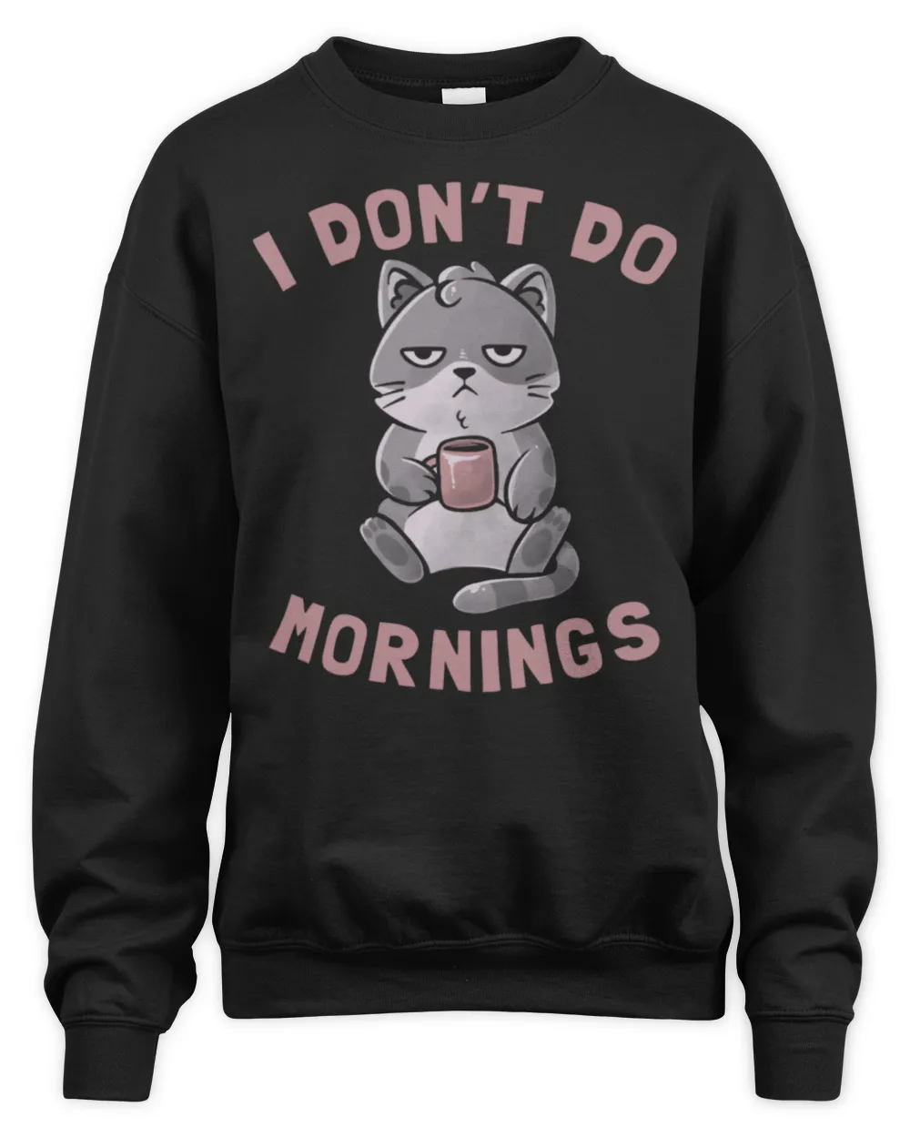 I Don’t Do Mornings Cute Lazy Cat Black Coffee Drinking Long Sleeve T-Shirt Unisex Sweatshirt black s