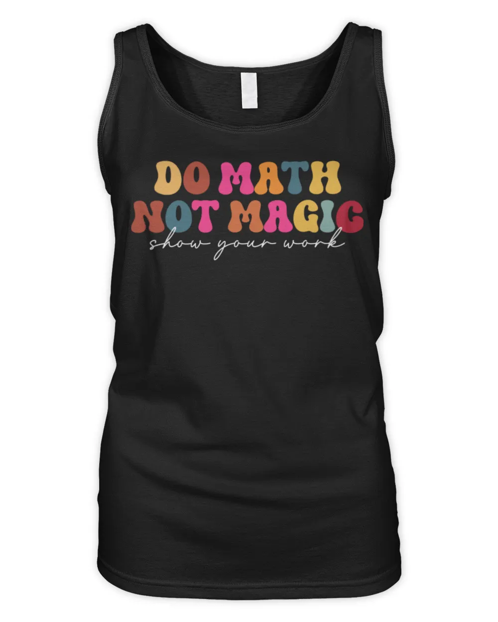 Do Math Not Magic Show Your Work Funny Maths Teacher Student Shirt Women's Tank Top black s