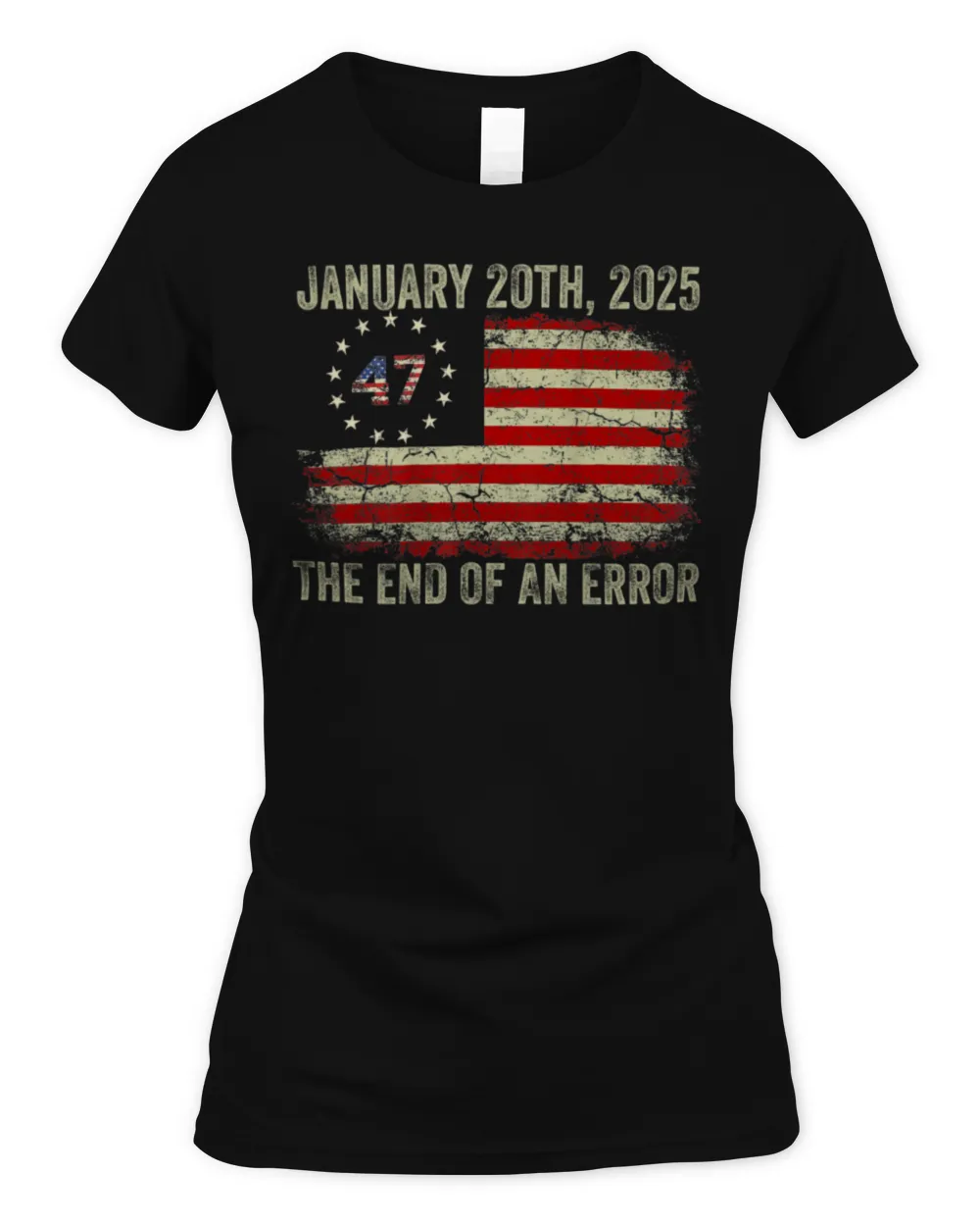 End of an Error on January 20 2025 Inauguration Day Shirt Women's Standard T-Shirt black s