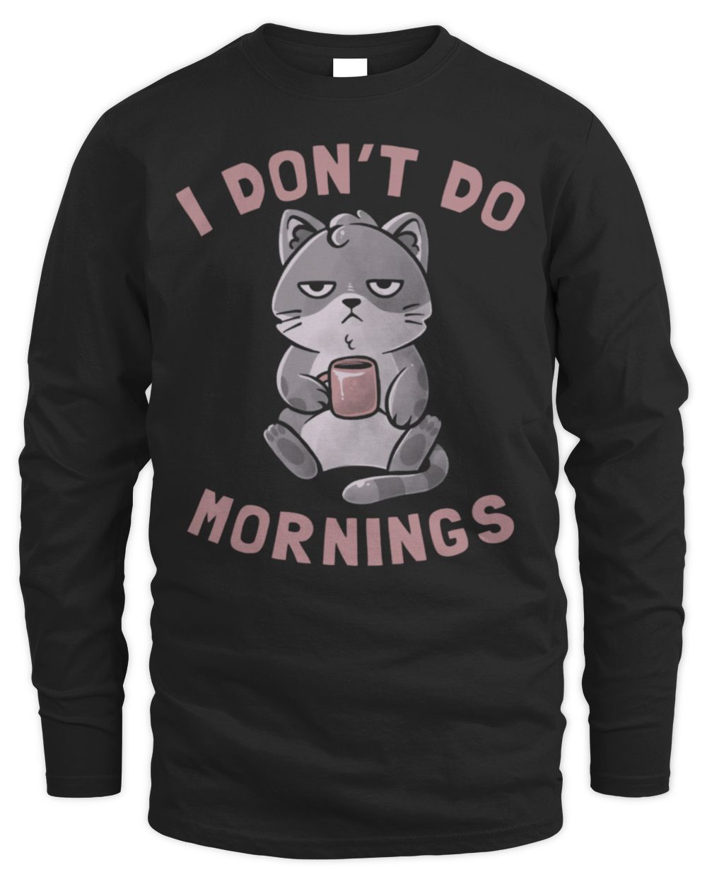 I Don’t Do Mornings Cute Lazy Cat Black Coffee Drinking Long Sleeve T-Shirt Men's Long Sleeved T-Shirt black s